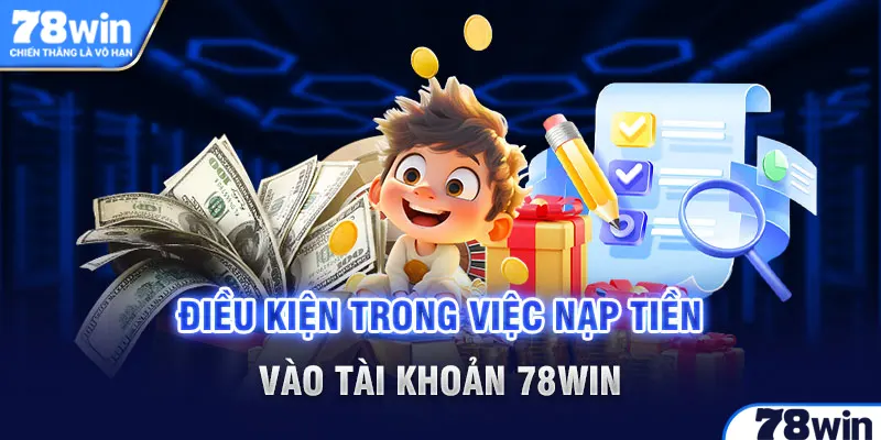 mot-so-luu-y-can-nam-khi-thuc-hien-nap-tien-78win